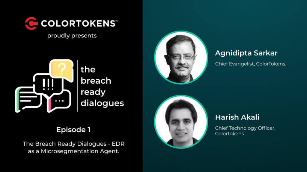 The Breach Ready Dialogues – EDR as a Microsegmentation Agent.