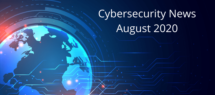 Cybersecurity Month in Review: August 2020 