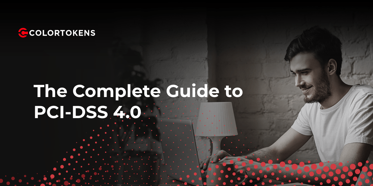 The Complete Guide to PCI-DSS 4.0